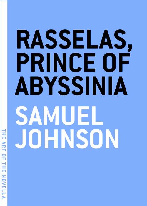 Rasselas, Prince of Abyssinia: Edited, With Introduction And Notes (classic Reprint) (The Art of the Novella)