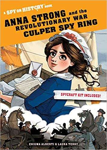Book cover of Anna Strong And The Revolutionary War Culper Spy Ring (Spy On History)