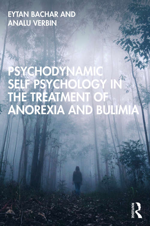 Book cover of Psychodynamic Self Psychology in the Treatment of Anorexia and Bulimia