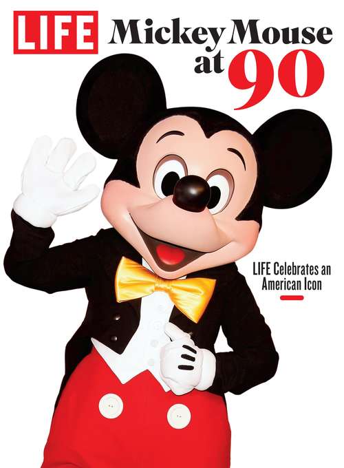 Book cover of LIFE Mickey Mouse at 90: LIFE Celebrates an American Icon