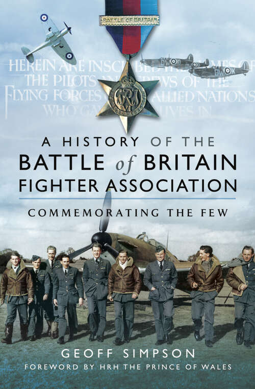 Book cover of A History of the Battle of Britain Fighter Association: Commemorating the Few (Battle of Britain)