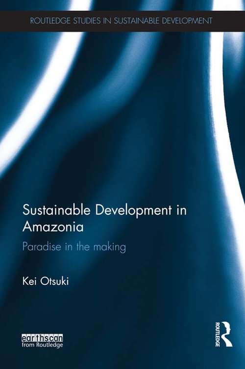 Book cover of Sustainable Development in Amazonia: Paradise in the Making (Routledge Studies in Sustainable Development)