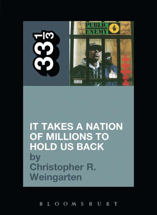 Book cover of Public Enemy's It Takes a Nation of Millions to Hold Us Back (33 1/3 Ser. #71)