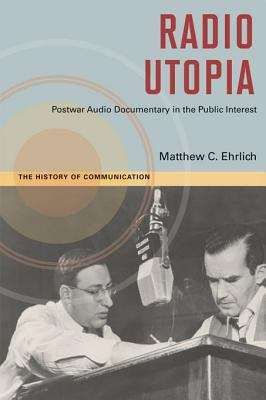 Book cover of Radio Utopia: Postwar Audio Documentary in the Public Interest