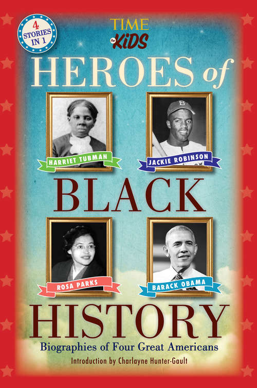 Book cover of Heroes of Black History (A TIME for Kids Book): Biographies of Four Great Americans