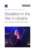 Escalation in the War in Ukraine: Lessons Learned and Risks for the Future