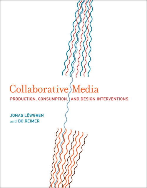 Book cover of Collaborative Media: Production, Consumption, and Design Interventions (The\mit Press Ser.)