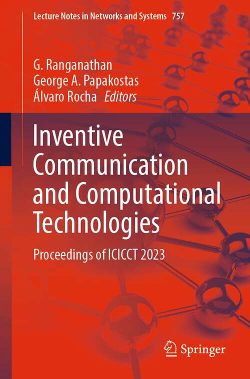 Book cover of Inventive Communication and Computational Technologies: Proceedings of ICICCT 2023 (1st ed. 2023) (Lecture Notes in Networks and Systems #757)