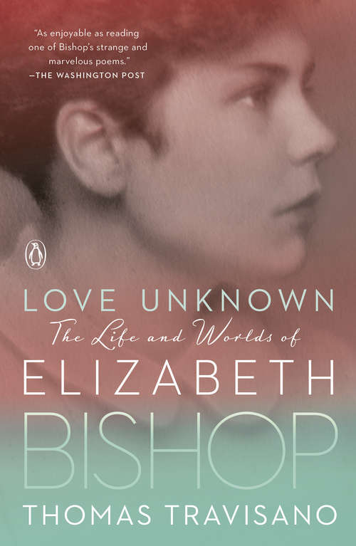 Book cover of Love Unknown: The Life and Worlds of Elizabeth Bishop