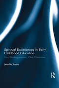 Spiritual Experiences in Early Childhood Education: Four Kindergarteners, One Classroom
