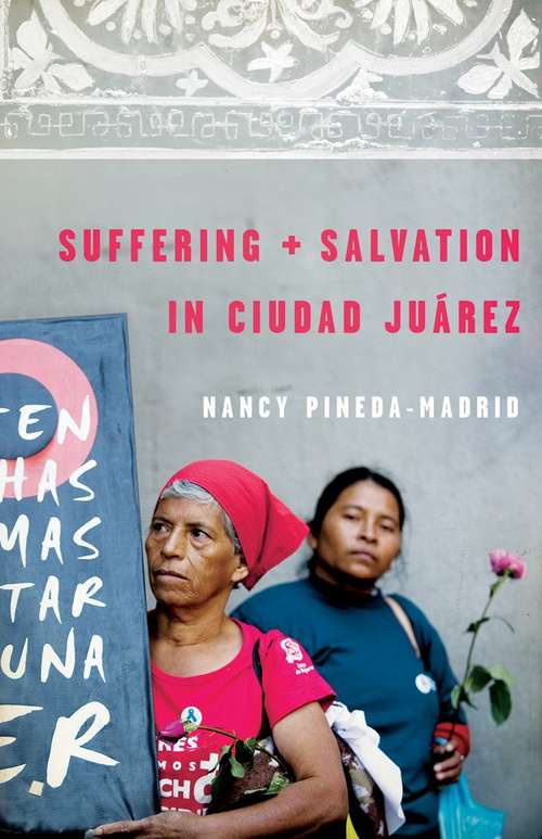 Suffering and Salvation in Ciudad Juarez