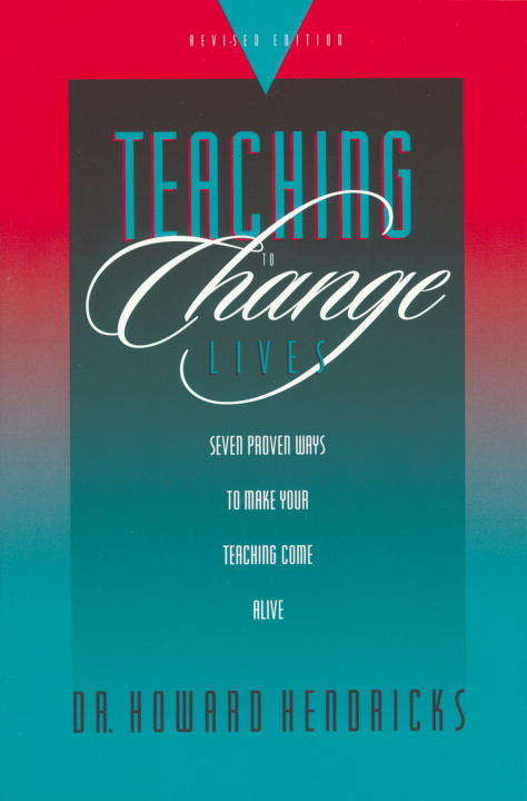 Book cover of Teaching to Change Lives: Seven Proven Ways to Make Your Teaching Come Alive (Flet Ser.)