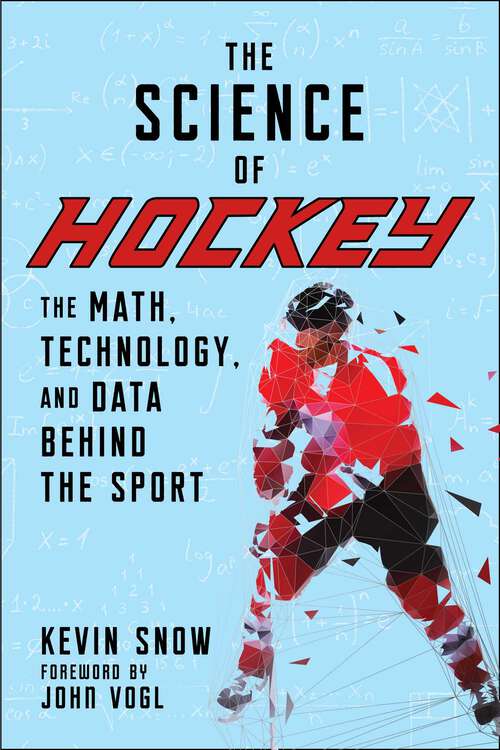 Book cover of The Science of Hockey: The Math, Technology, and Data Behind the Sport