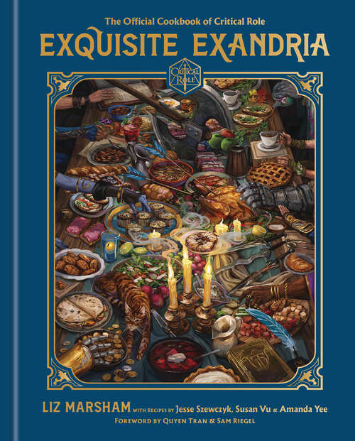 Book cover of Exquisite Exandria: The Official Cookbook of Critical Role (Critical Role)