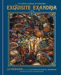 Exquisite Exandria: The Official Cookbook of Critical Role (Critical Role)