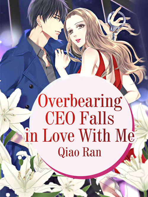 Book cover of Overbearing CEO Falls in Love With Me: Volume 4 (Volume 4 #4)