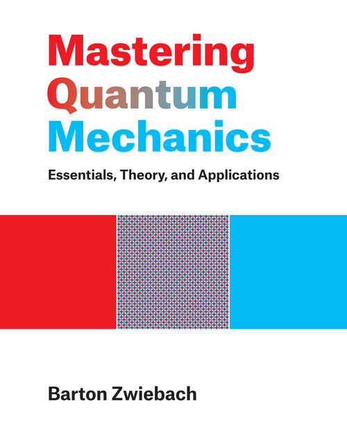 Book cover of Mastering Quantum Mechanics: Essentials, Theory, and Applications