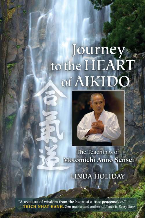 Book cover of Journey to the Heart of Aikido: The Teachings of Motomichi Anno Sensei