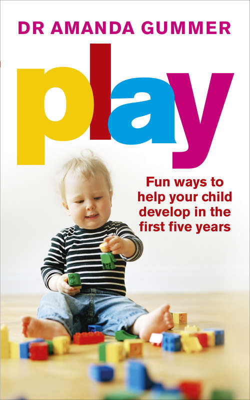 Book cover of Play: Fun ways to help your child develop in the first five years