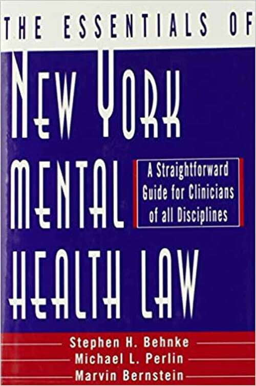 Book cover of The Essentials of New York Mental Health Law: A Straightforward Guide for Clinicians of All Disciplines