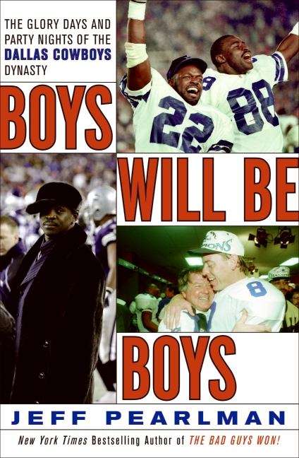 Book cover of Boys Will Be Boys: The Glory Days and Party Nights of the Dallas Cowboys Dynasty
