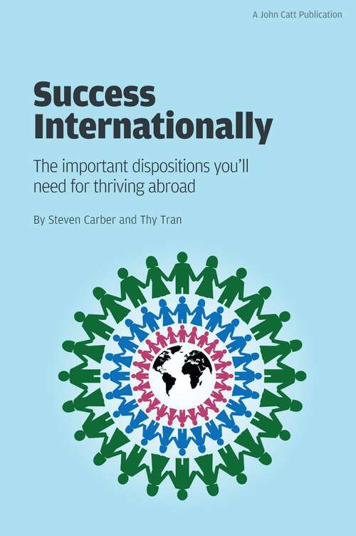 Book cover of Success Internationally: The Important Dispositions You'll Need for Thriving Abroad