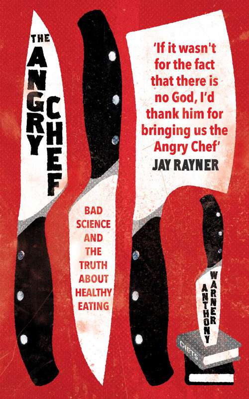 Book cover of The Angry Chef: Bad Science and the Truth About Healthy Eating