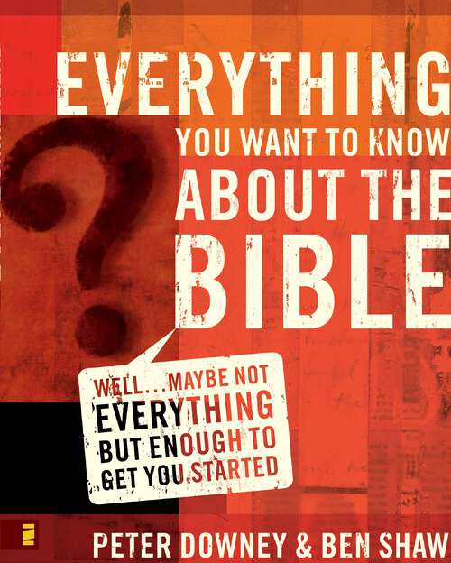 Book cover of Everything You Want to Know about the Bible: Well…Maybe Not Everything but Enough to Get You Started
