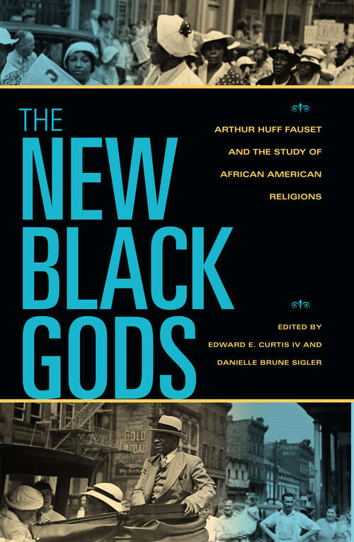 Book cover of The New Black Gods: Arthur Huff Fauset and the Study of African American Religions