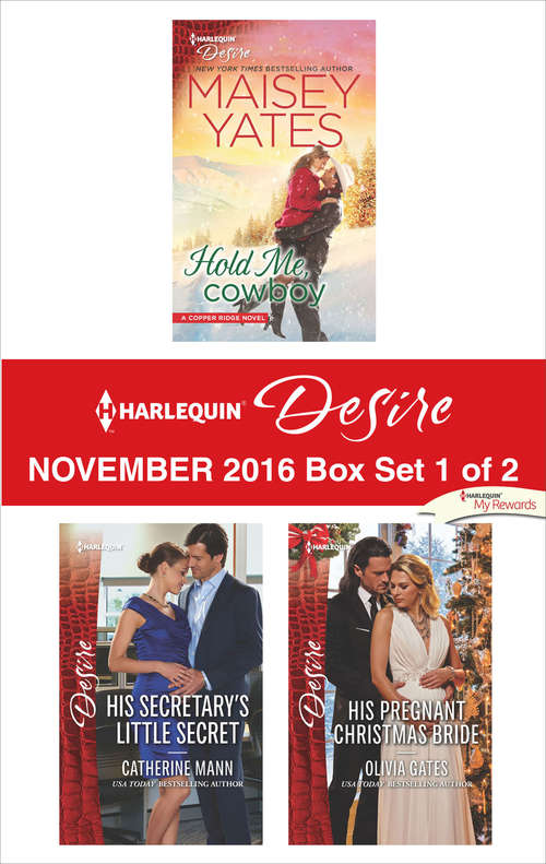 Harlequin Desire November 2016 - Box Set 1 of 2: Hold Me, Cowboy\His Secretary's Little Secret\His Pregnant Christmas Bride