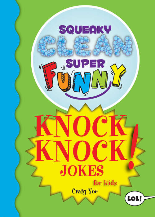 Book cover of Squeaky Clean Super Funny Knock Knock Jokes for Kidz: (things To Do At Home, Learn To Read, Jokes And Riddles For Kids) (Squeaky Clean Super Funny)