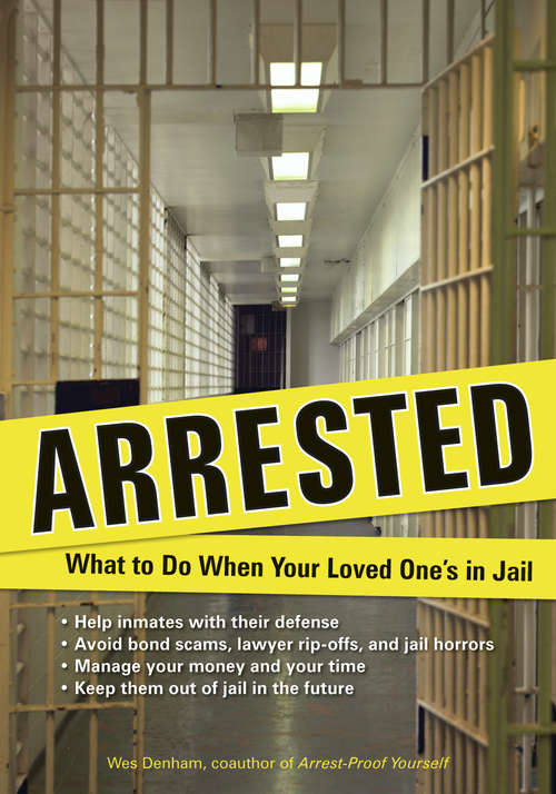 Book cover of Arrested: What to Do When Your Loved One's in Jail