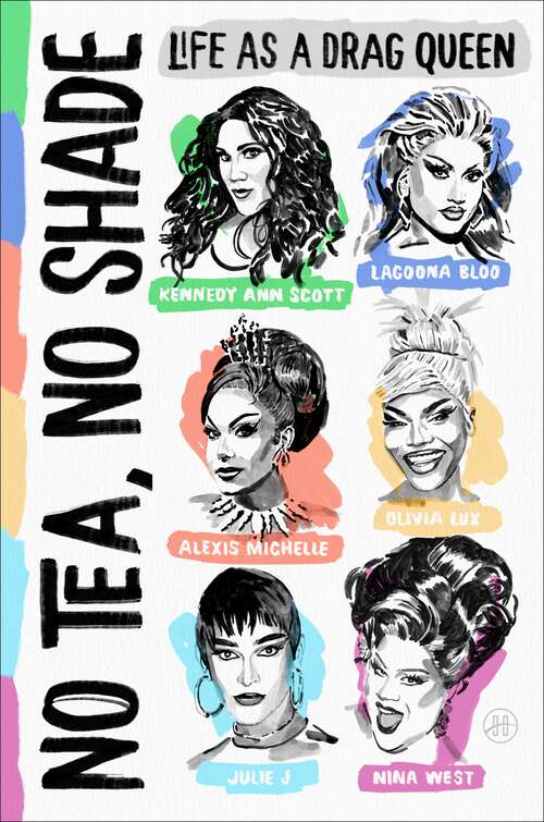 Book cover of No Tea, No Shade: Life as a Drag Queen
