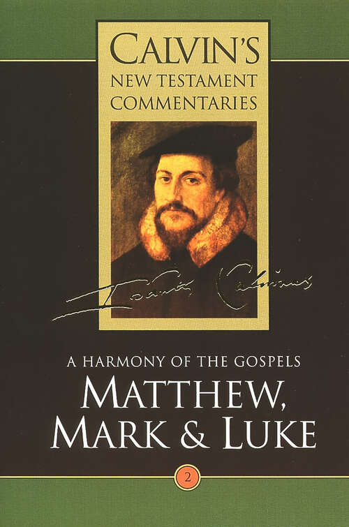 Book cover of Matthew, Mark, & Luke: A Harmony of the Gospels (Calvin’s New Testament Commentaries (CNTC))