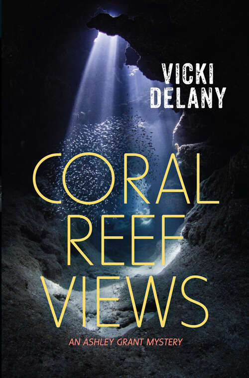 Book cover of Coral Reef Views: An Ashley Grant Mystery (Ashley Grant Mystery #3)