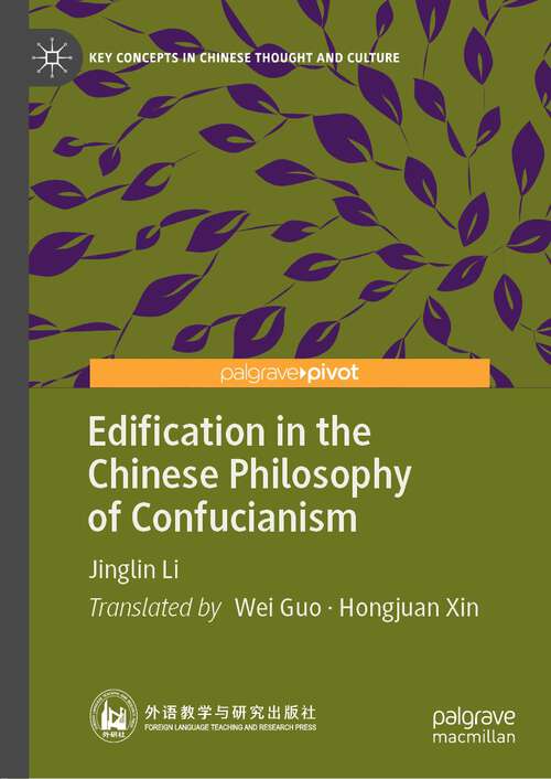 Book cover of Edification in the Chinese Philosophy of Confucianism (1st ed. 2022) (Key Concepts in Chinese Thought and Culture)