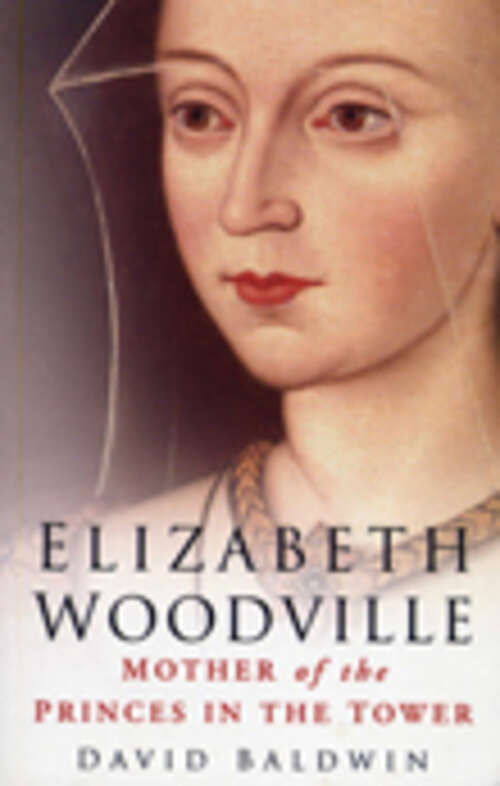 Book cover of Elizabeth Woodville: Mother of the Princes in the Tower