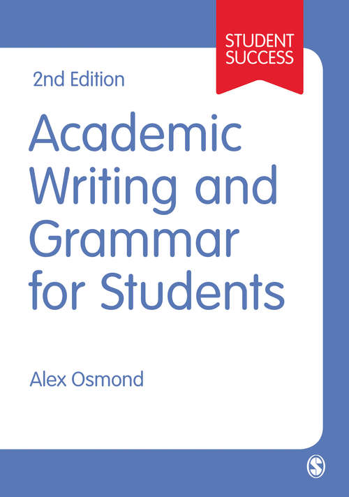 Book cover of Academic Writing and Grammar for Students (Second) (SAGE Study Skills Series)