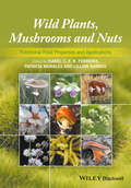 Wild Plants, Mushrooms and Nuts: Functional Food Properties and Applications