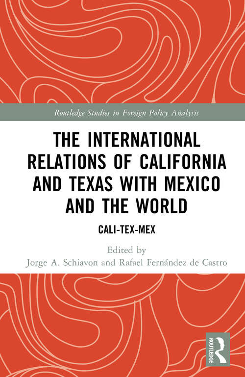 Book cover of The International Relations of California and Texas with Mexico and the World: Cali-Tex-Mex (Routledge Studies in Foreign Policy Analysis)