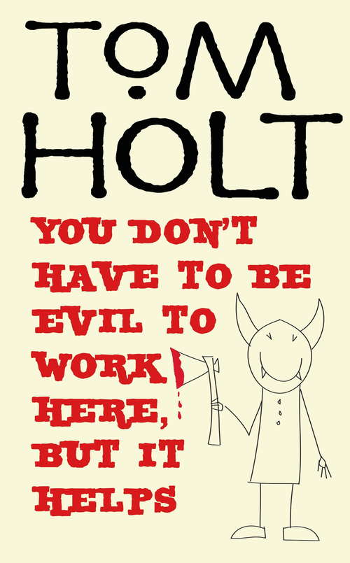 Book cover of You Don't Have To Be Evil To Work Here, But It Helps: J.W. Wells & Co. Book 1