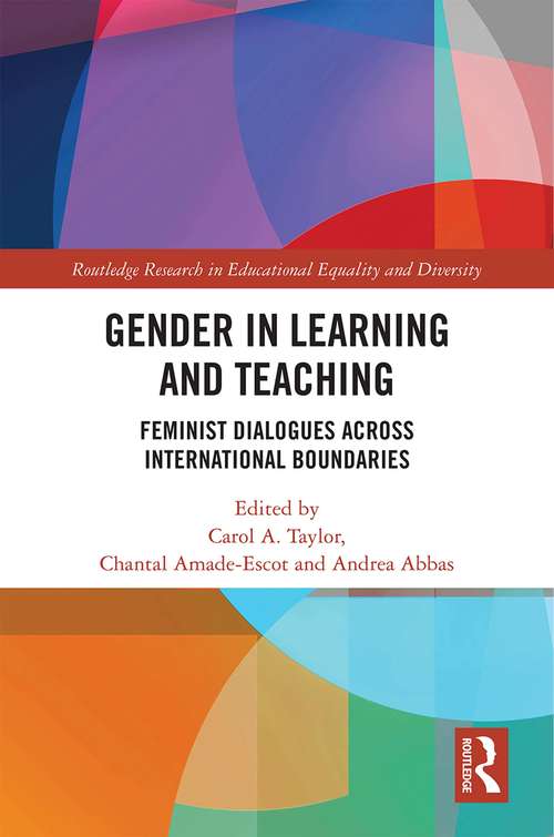Gender in Learning and Teaching: Feminist Dialogues Across International Boundaries (Routledge Research in Educational Equality and Diversity)