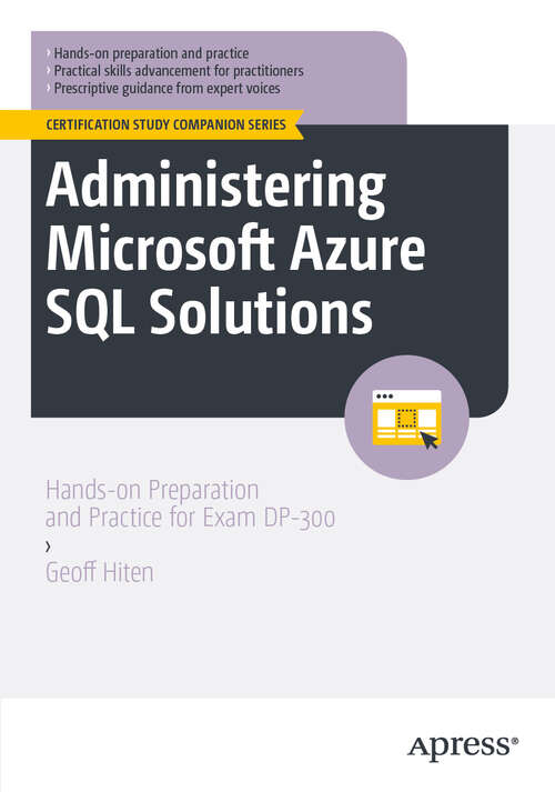 Book cover of Administering Microsoft Azure SQL Solutions: Hands-on Preparation and Practice for Exam DP-300 (First Edition) (Certification Study Companion Series)