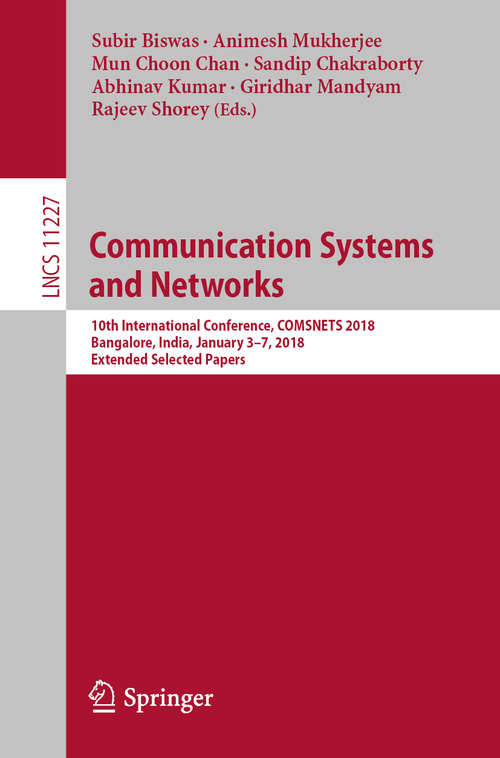 Communication Systems and Networks: 10th International Conference, COMSNETS 2018, Bangalore, India, January 3-7, 2018, Extended Selected Papers (Lecture Notes in Computer Science #11227)