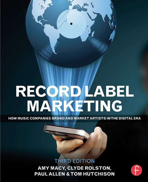 Record Label Marketing, 3rd Ed.: How Music Companies Brand and Market Artists in the Digital Era