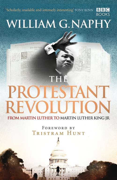 Book cover of The Protestant Revolution: From Martin Luther to Martin Luther King Jr.