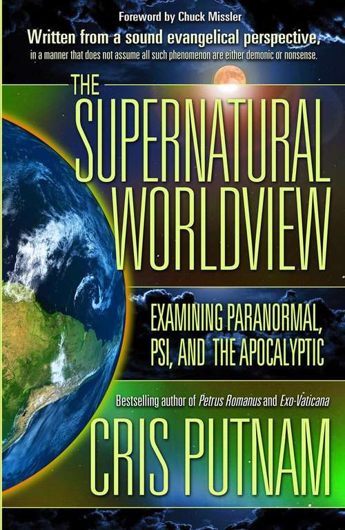 Book cover of The Supernatural Worldview: Examining Paranormal, Psi, and the Apocalyptic