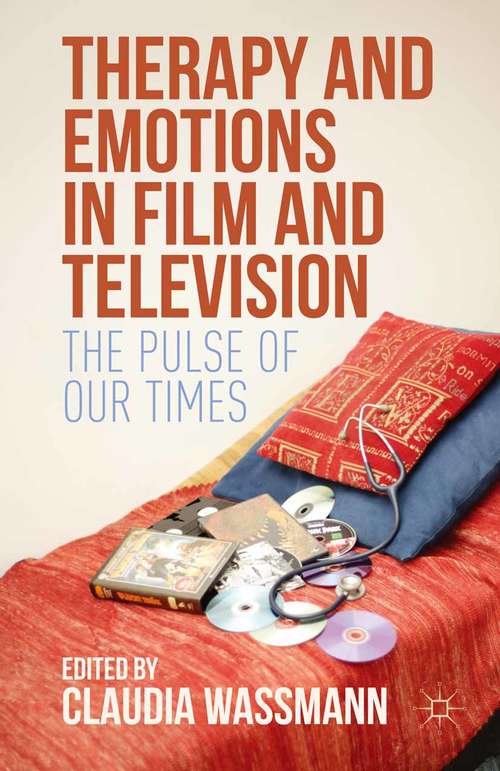Book cover of Therapy and Emotions in Film and Television: The Pulse of Our Times (1st ed. 2015)