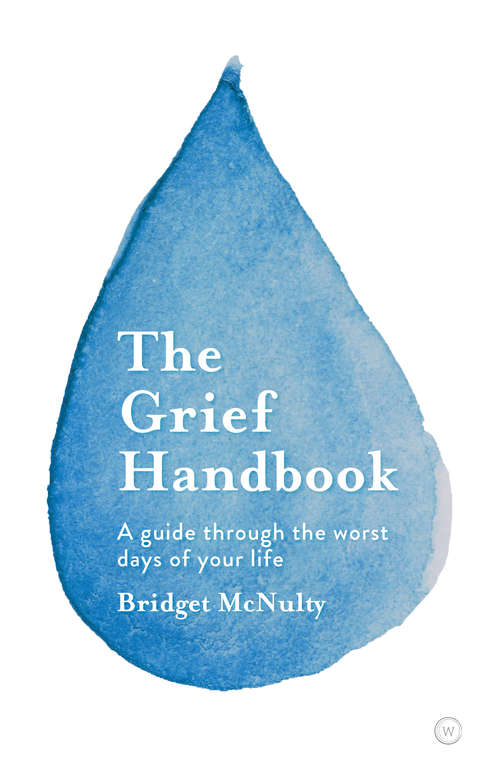 Book cover of The Grief Handbook: A guide through the worst days of your life