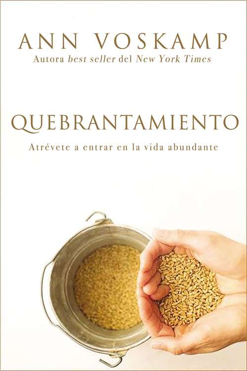 Quebrantamiento (Spanish Edition): Atrévete a entrar en la vida abundante